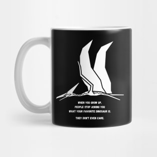 Autism Memes Favorite Dinosaur When You Grow Up People Stop Asking You What Your Favorite Dinosaur Is, They Don't Even Care Pterodactyl Dinosaur Autistic Skills Autistic Interests Autistic Allistic Differences Mug